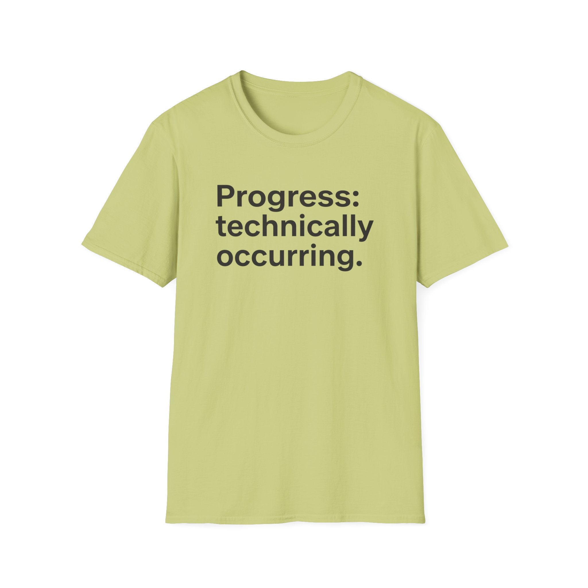Progress: Technically Occurring — Funny Motivational T-Shirt