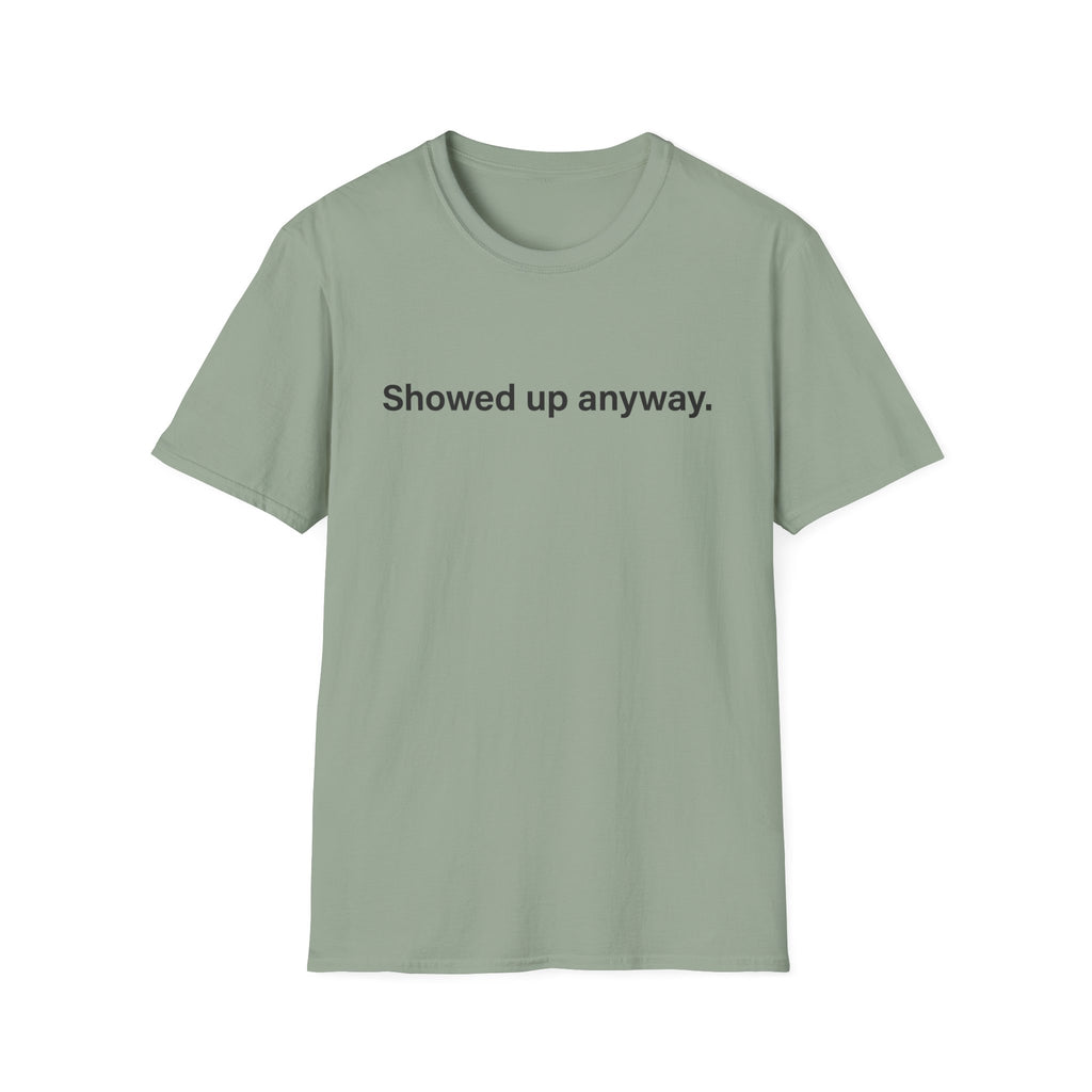 Showed Up Anyway — Minimalist Motivational T-Shirt