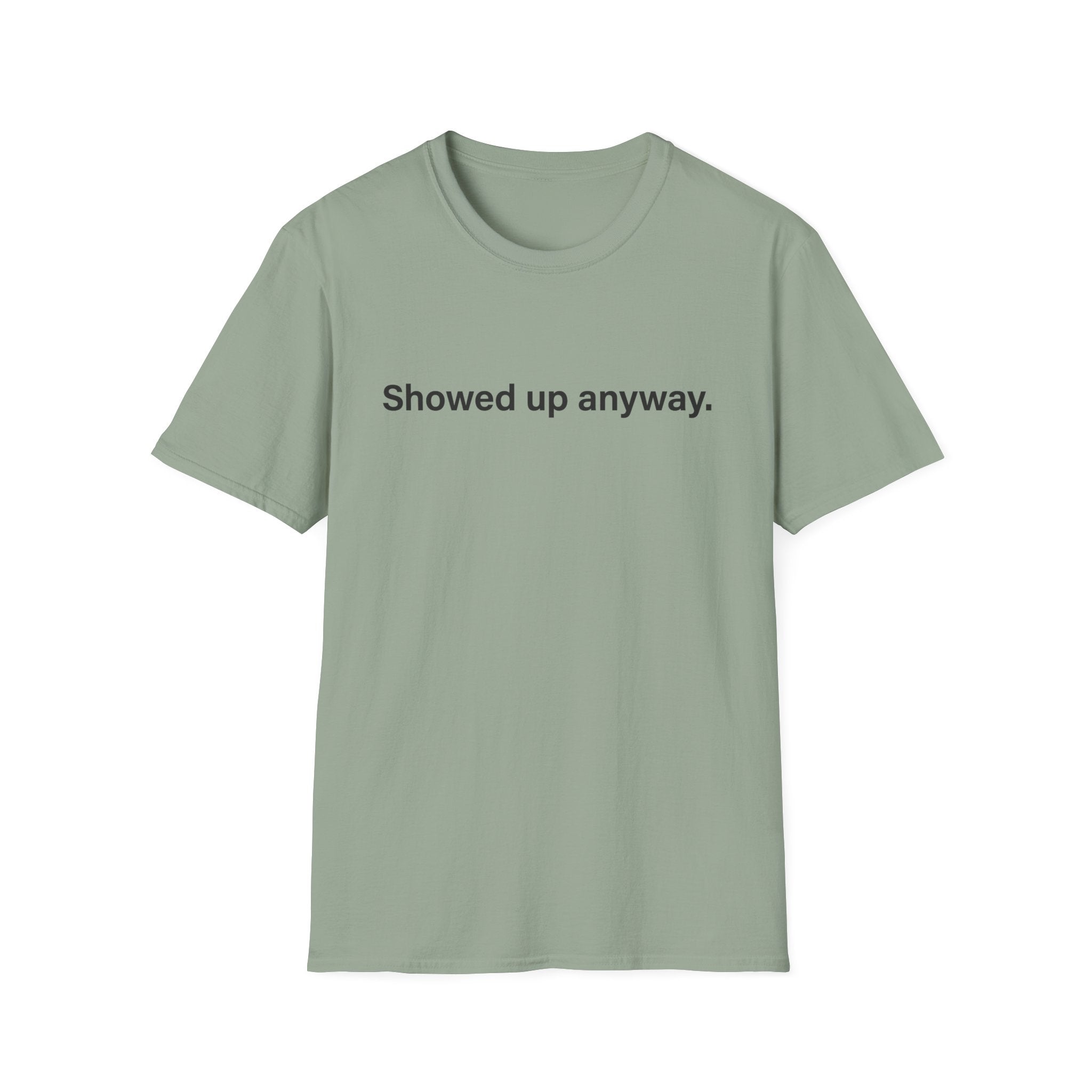 Showed Up Anyway — Minimalist Motivational T-Shirt