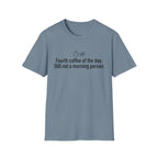 Four Coffees In, Still Not a Morning Person — Funny Coffee Lover T-Shirt