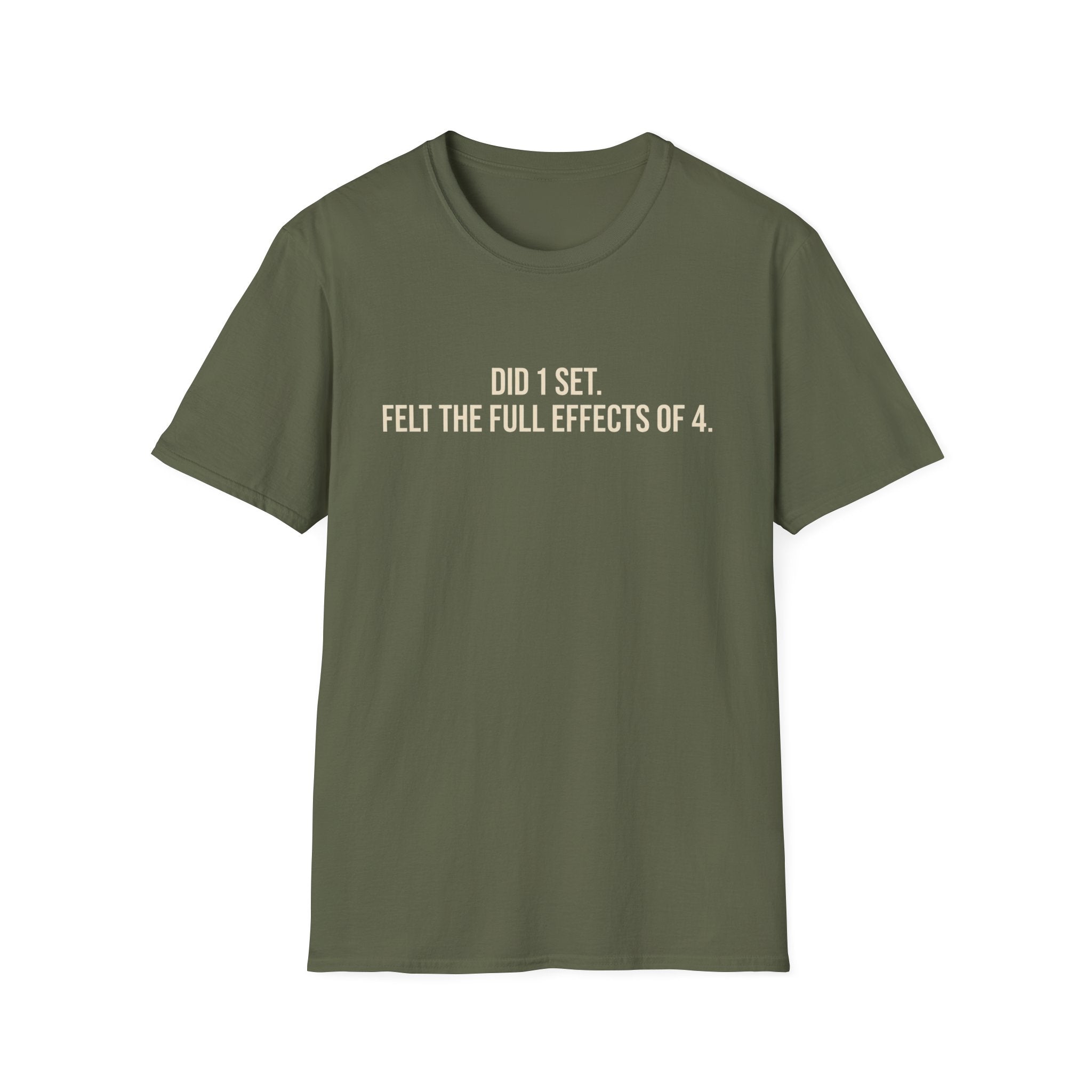 Did 1 Set, Felt the Effects of 4 — Funny Workout T-Shirt