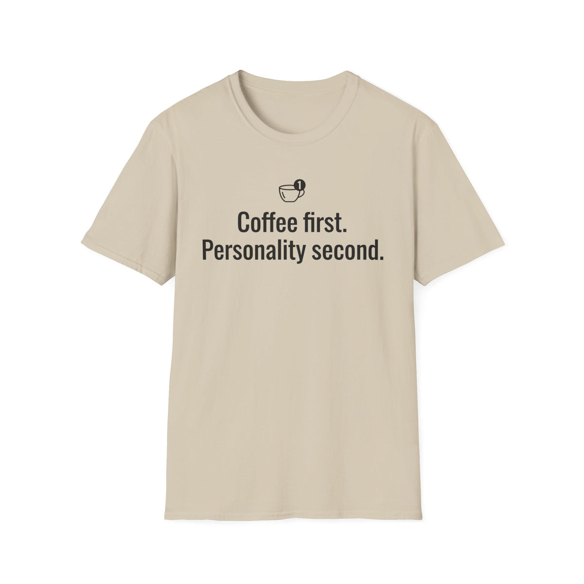 Coffee First, Personality Second — Funny Coffee Lover T-Shirt