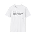 Cardio Day: Fridge and Back, Twice — Funny Cardio T-Shirt