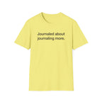 Journaled About Journaling More — Funny Journaling T-Shirt