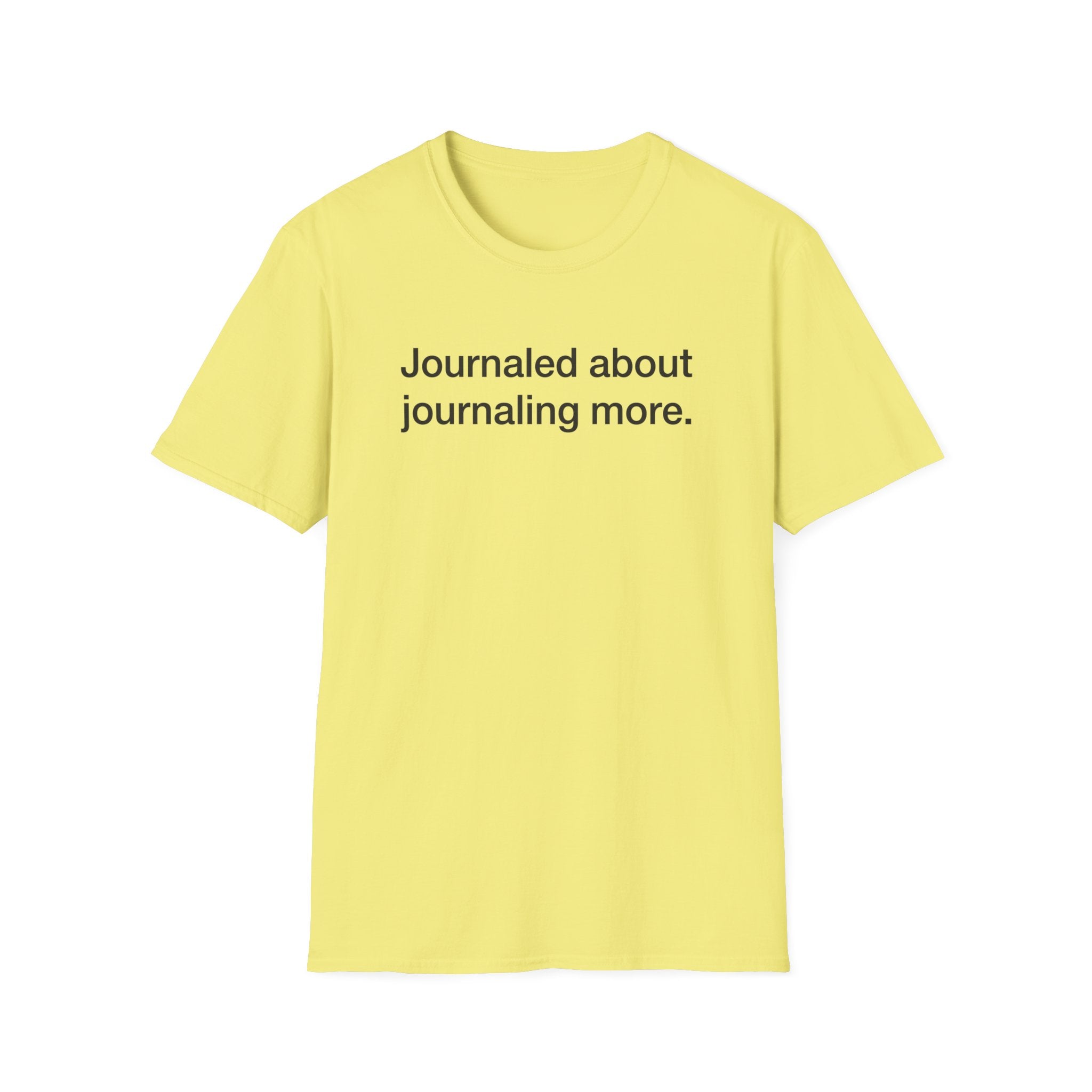 Journaled About Journaling More — Funny Journaling T-Shirt