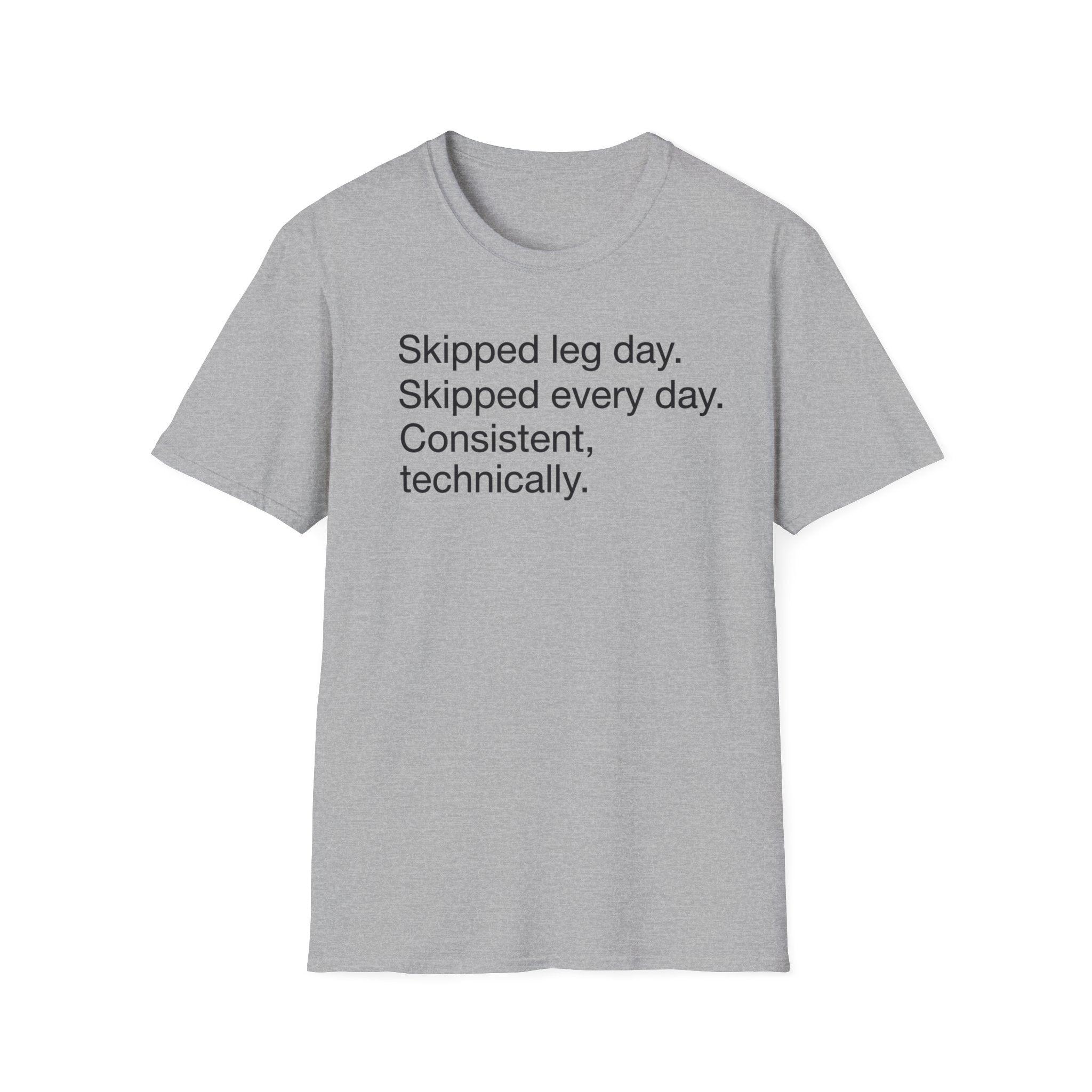 Skipped Leg Day, Every Day — Funny Leg Day T-Shirt