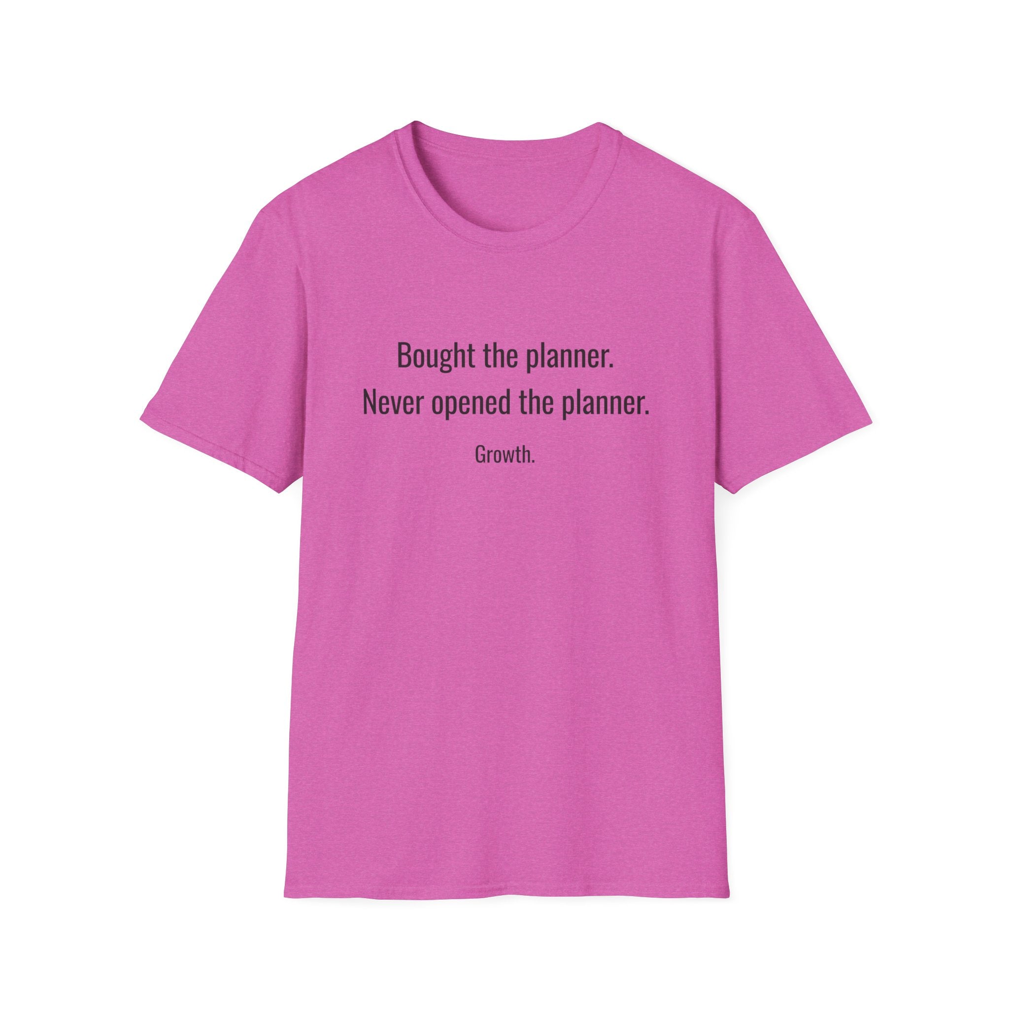 Bought the Planner, Never Opened It — Funny Planner Humor T-Shirt