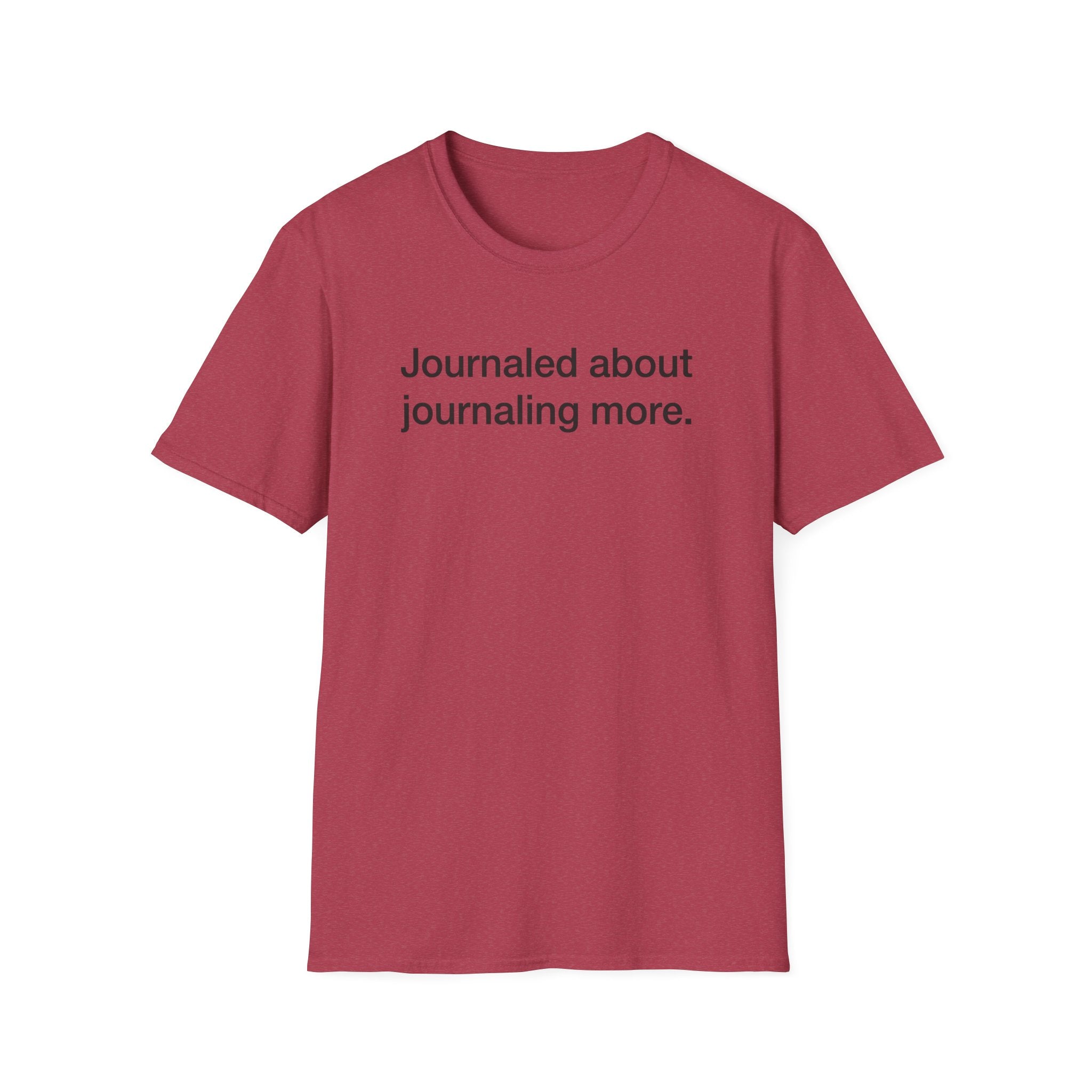 Journaled About Journaling More — Funny Journaling T-Shirt