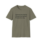 Opened the Laptop, Closed the Laptop — Funny Work From Home T-Shirt