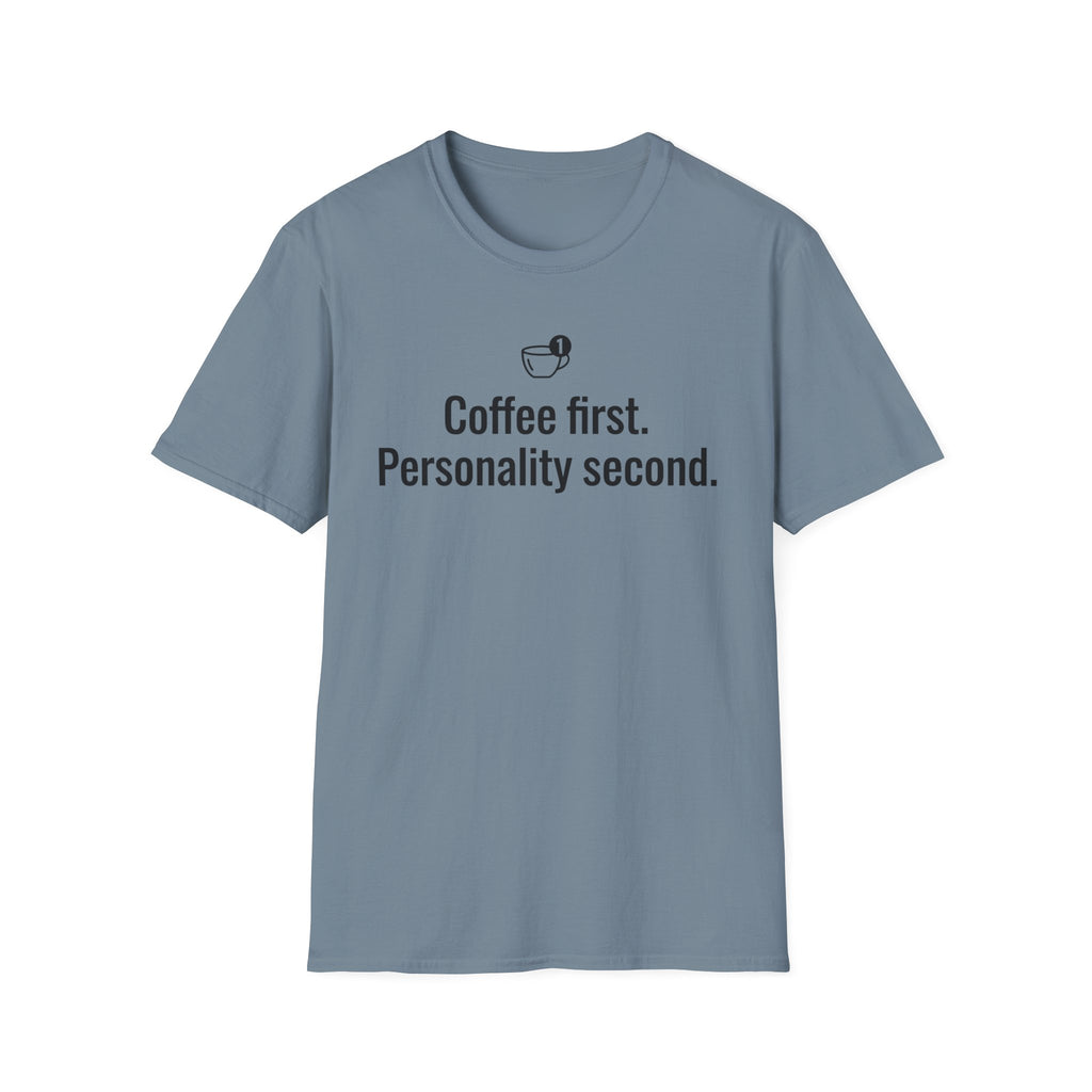 Coffee First, Personality Second — Funny Coffee Lover T-Shirt