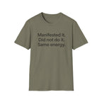 Manifested It, Did Not Do It — Funny Manifestation T-Shirt