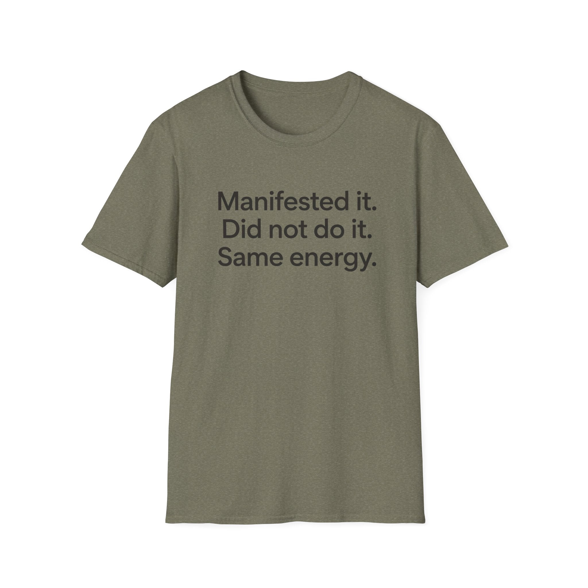 Manifested It, Did Not Do It — Funny Manifestation T-Shirt