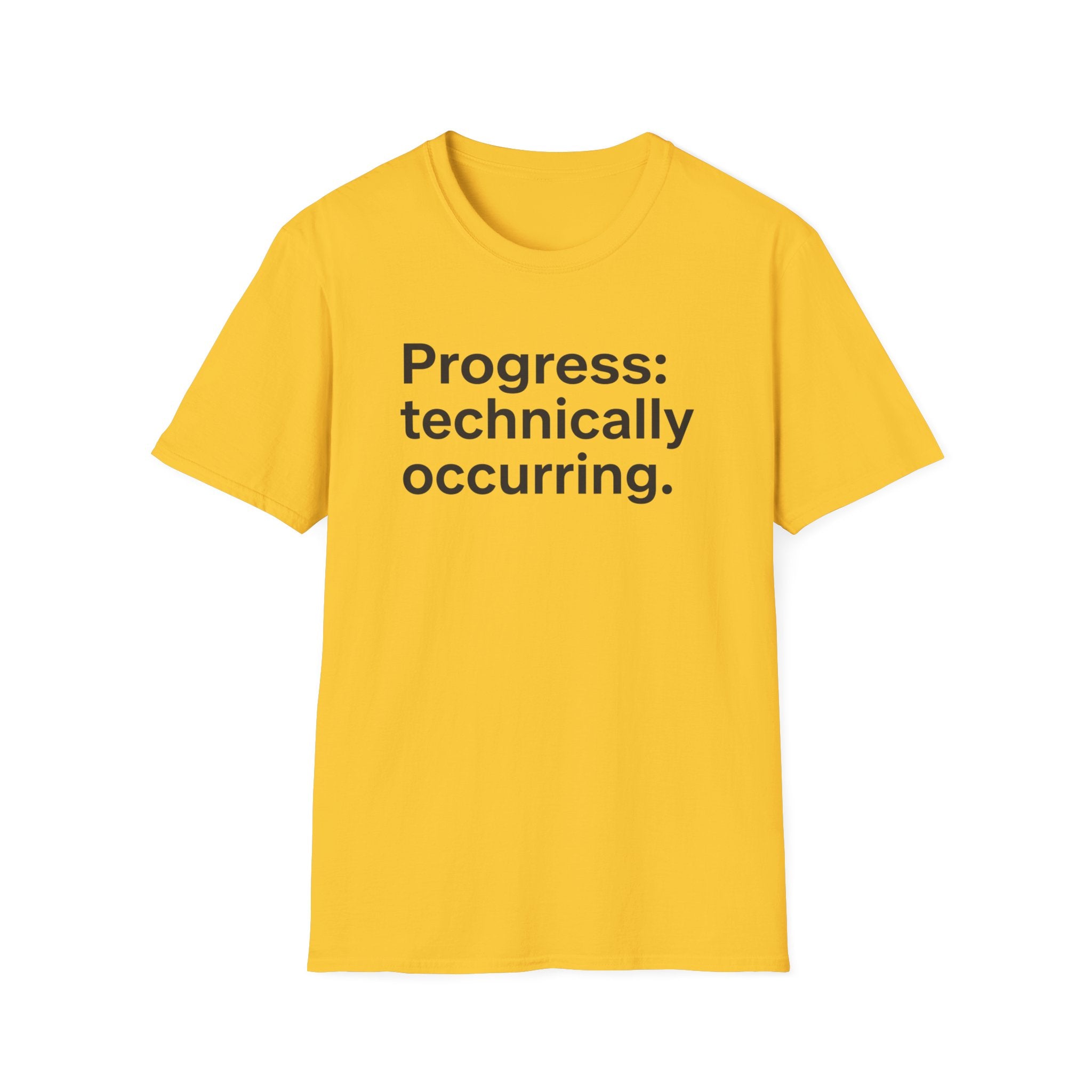 Progress: Technically Occurring — Funny Motivational T-Shirt