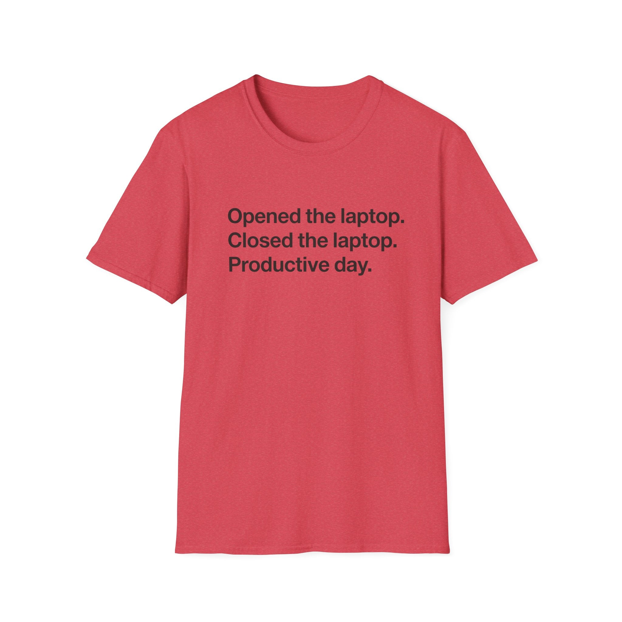 Opened the Laptop, Closed the Laptop — Funny Work From Home T-Shirt