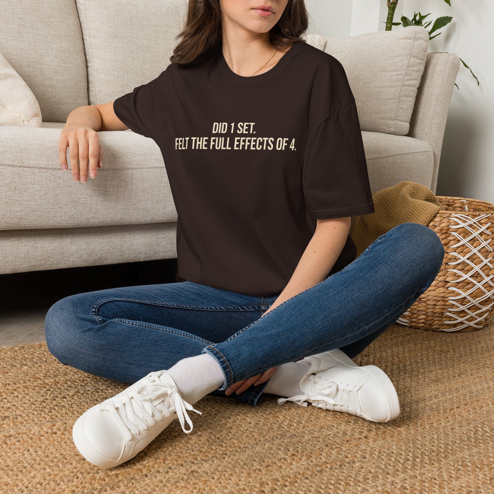 Did 1 Set, Felt the Effects of 4 — Funny Workout T-Shirt