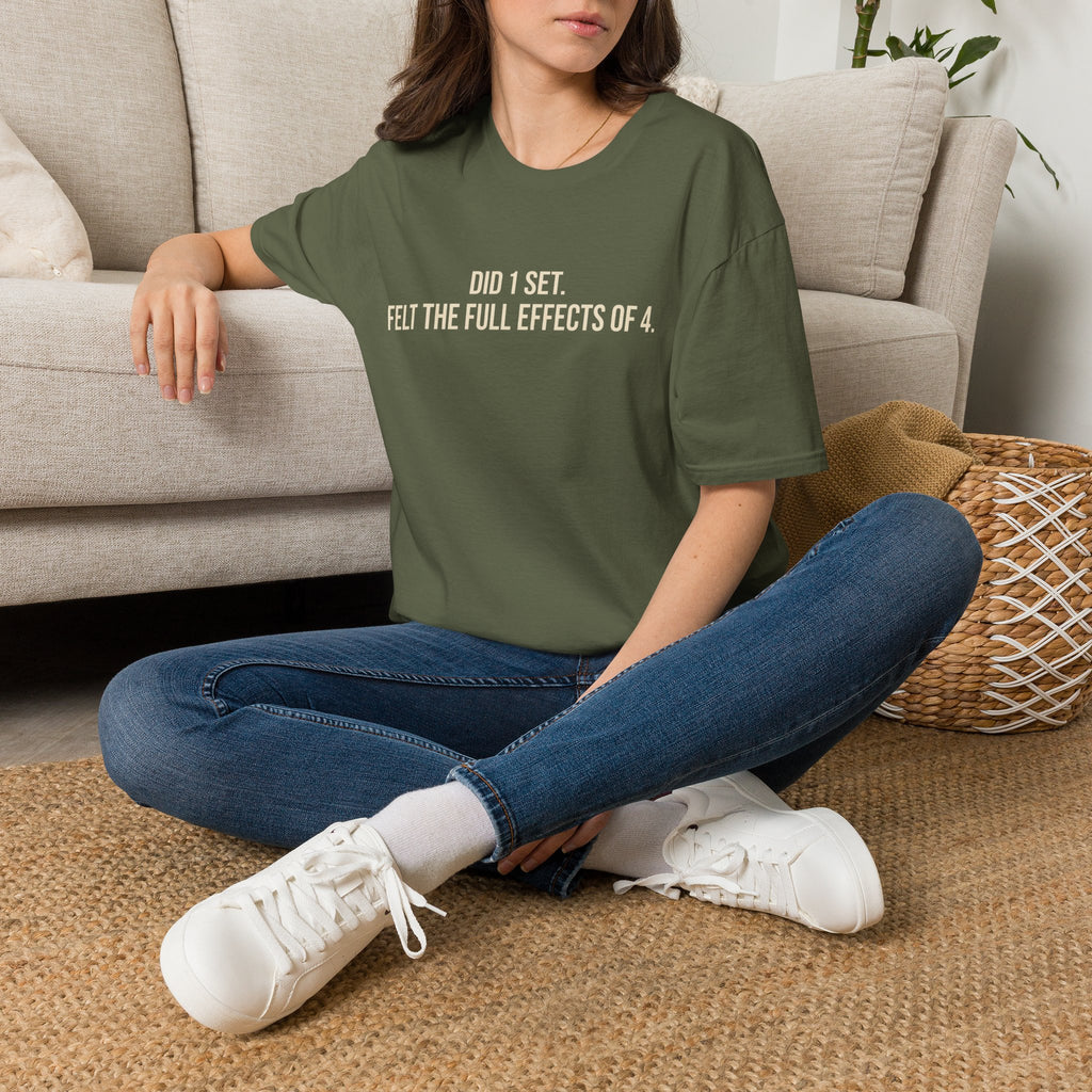 Did 1 Set, Felt the Effects of 4 — Funny Workout T-Shirt