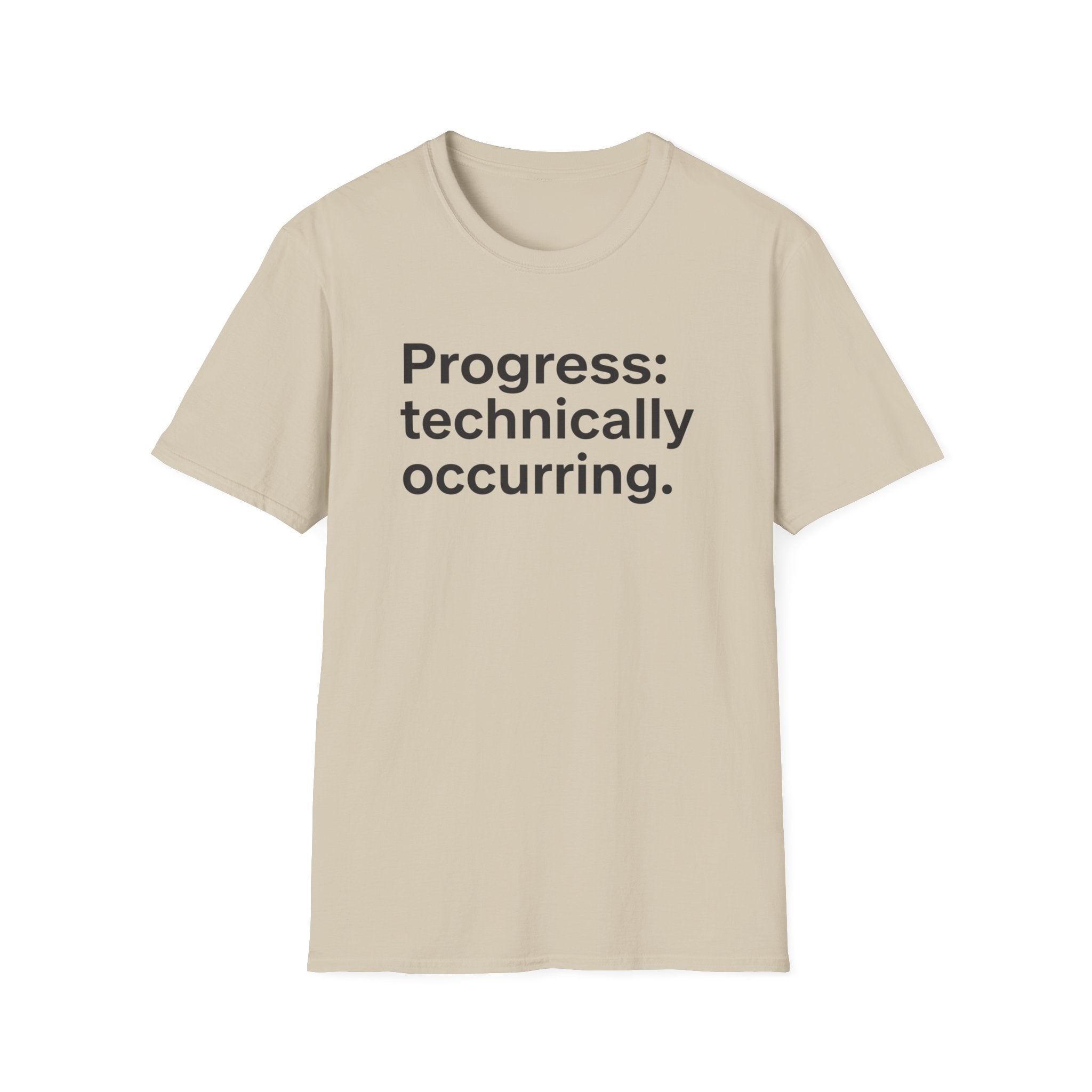 Progress: Technically Occurring — Funny Motivational T-Shirt