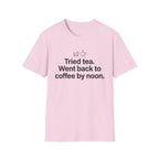 Gave Tea a Chance, Went Back to Coffee — Funny Coffee Lover T-Shirt