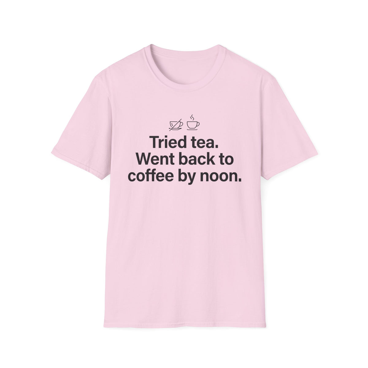 Gave Tea a Chance, Went Back to Coffee — Funny Coffee Lover T-Shirt