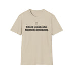 Ordered a Small Coffee, Regretted It Immediately — Funny Coffee Lover T-Shirt