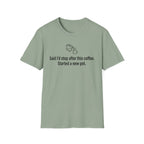 Said I'd Stop, Started a New Pot Instead — Funny Coffee Lover T-Shirt