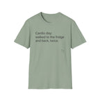 Cardio Day: Fridge and Back, Twice — Funny Cardio T-Shirt