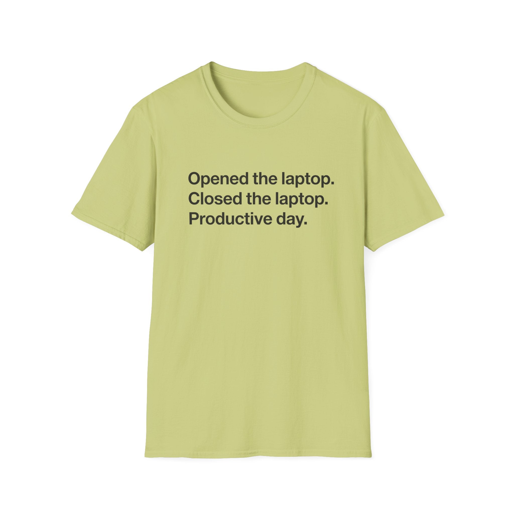 Opened the Laptop, Closed the Laptop — Funny Work From Home T-Shirt