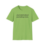 Journaled About Journaling More — Funny Journaling T-Shirt