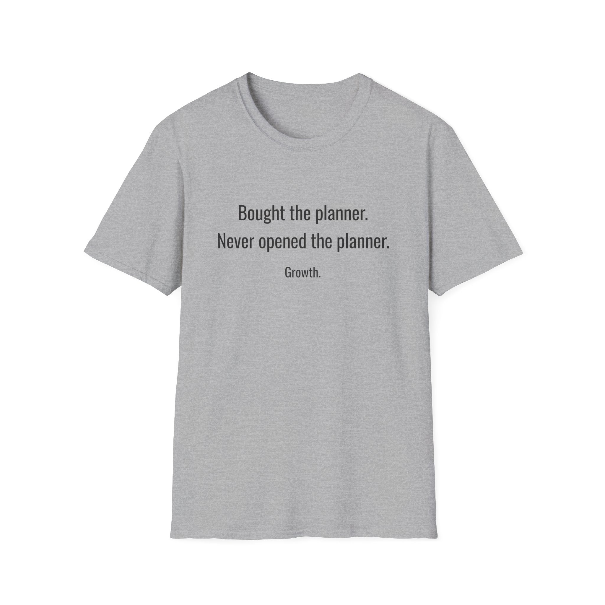 Bought the Planner, Never Opened It — Funny Planner Humor T-Shirt