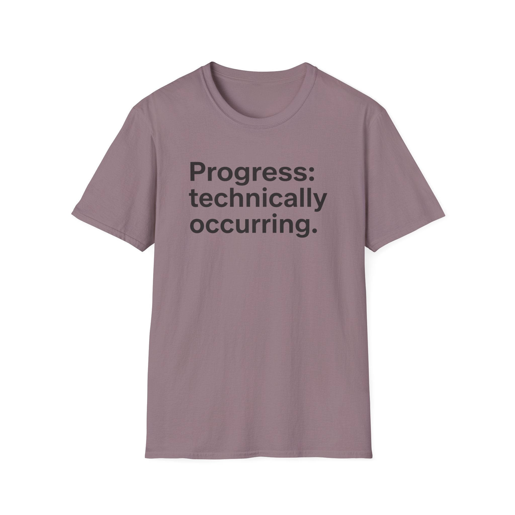 Progress: Technically Occurring — Funny Motivational T-Shirt