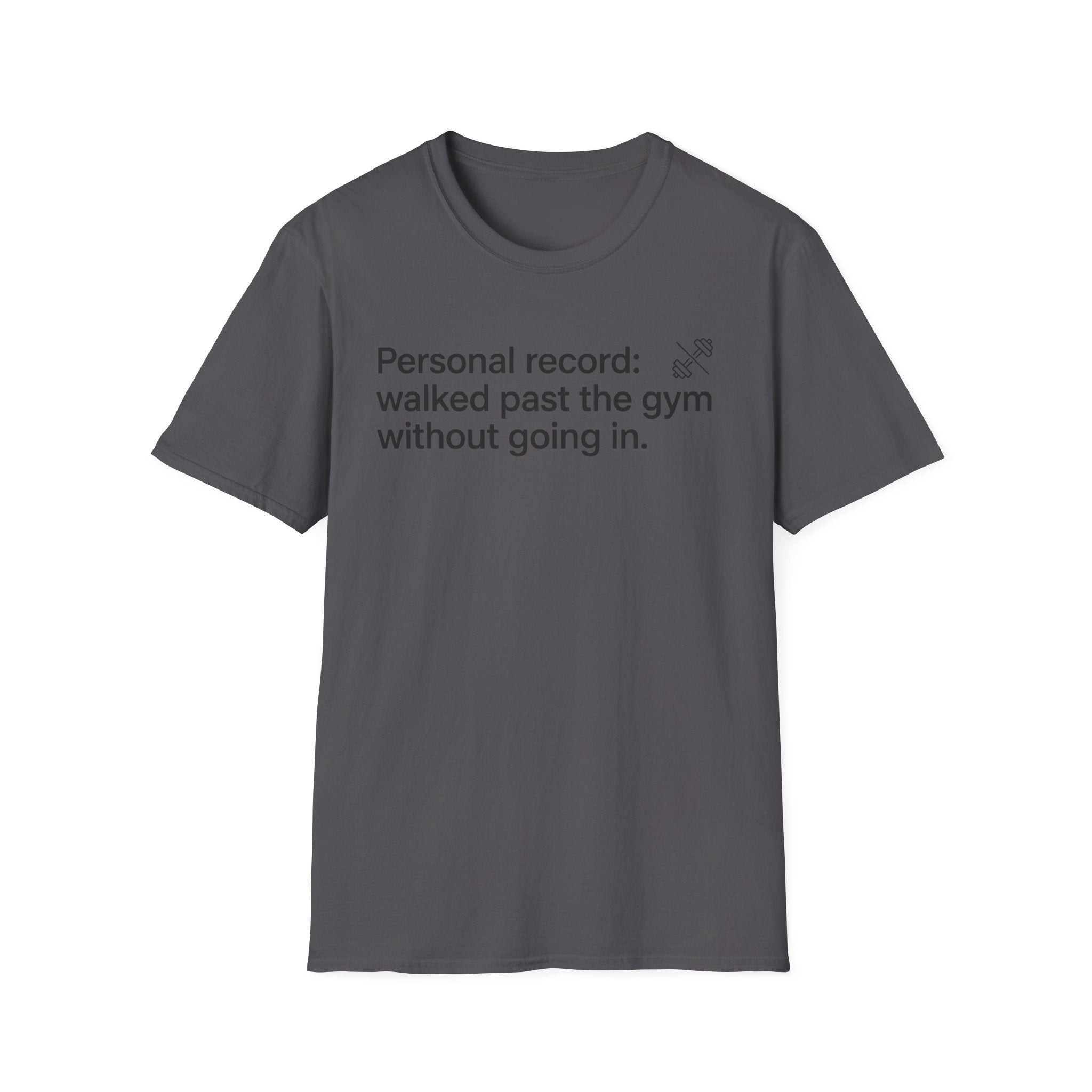 Personal Record: Walked Past the Gym — Funny Gym Humor T-Shirt