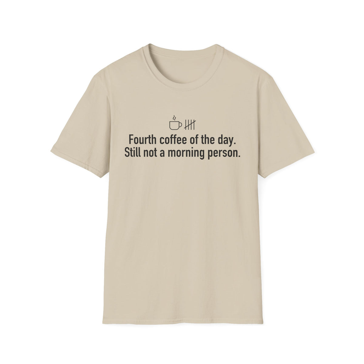 Four Coffees In, Still Not a Morning Person — Funny Coffee Lover T-Shirt