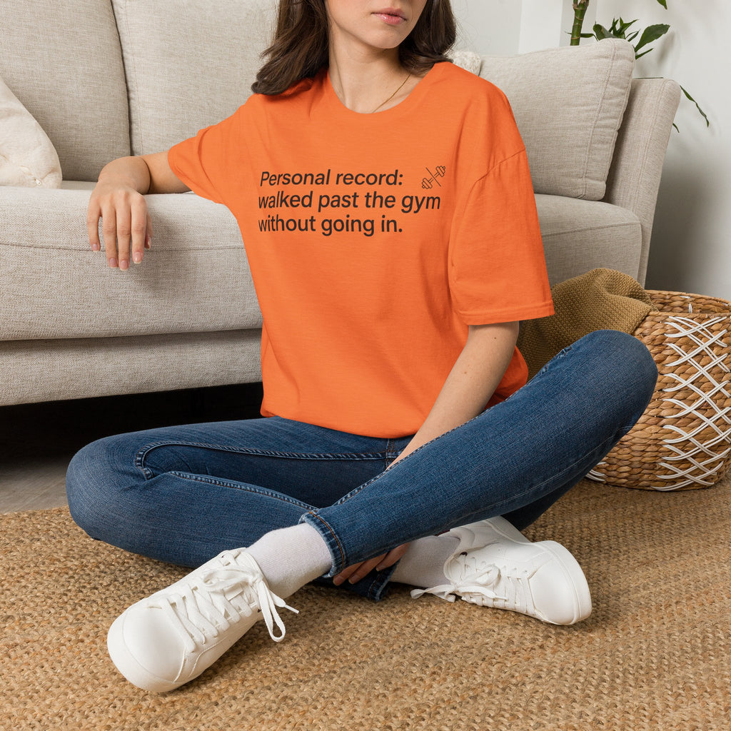 Personal Record: Walked Past the Gym — Funny Gym Humor T-Shirt