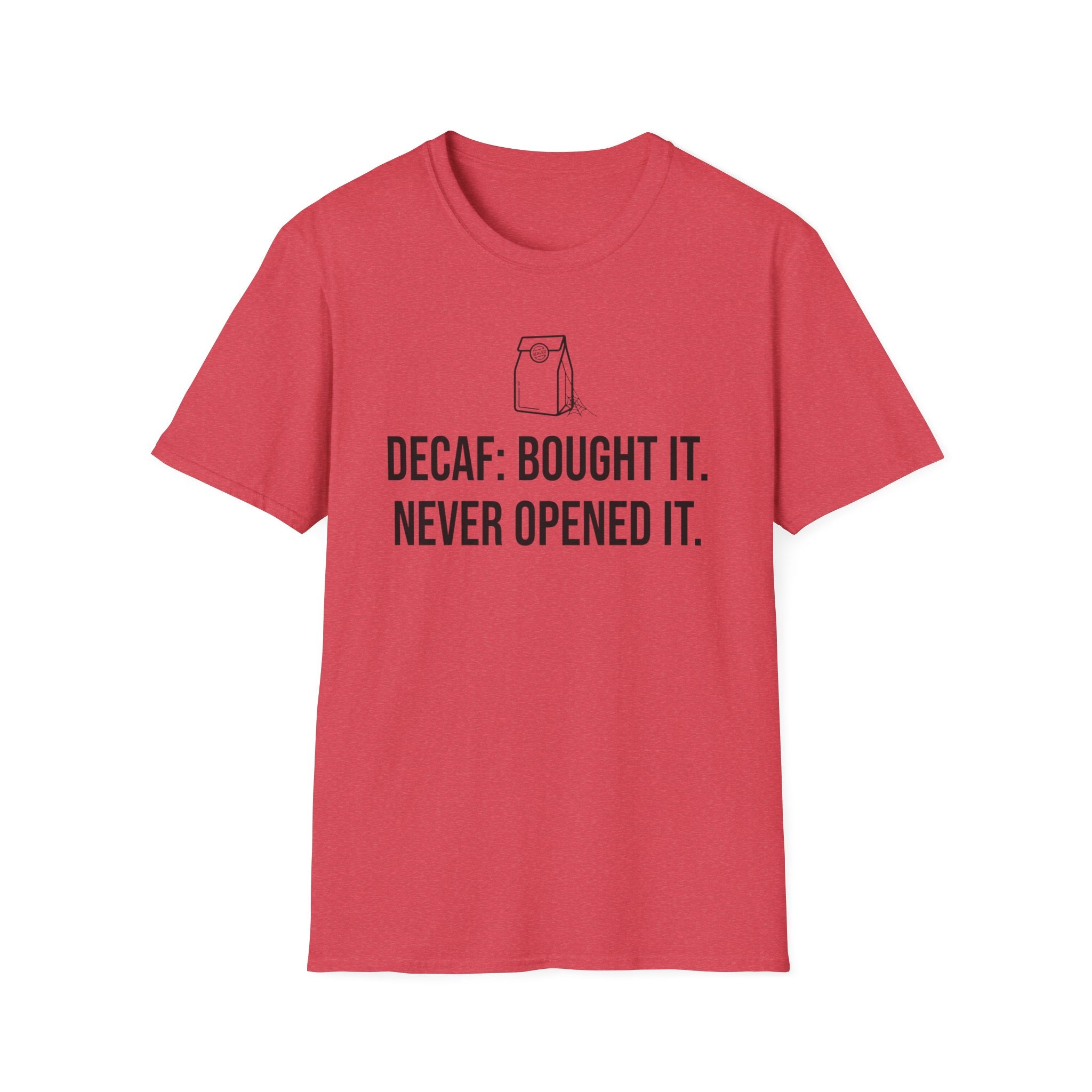 Coffee T-Shirt — "Decaf: Bought It. Never Opened It." Funny Coffee Lover Tee
