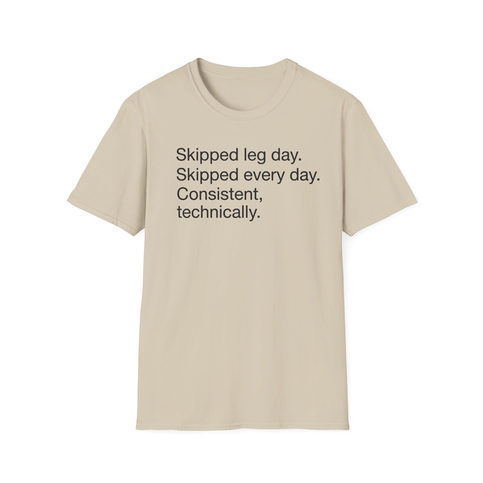 Skipped Leg Day, Every Day — Funny Leg Day T-Shirt
