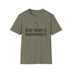 Bought the Decaf, Never Opened It — Funny Coffee Lover T-Shirt