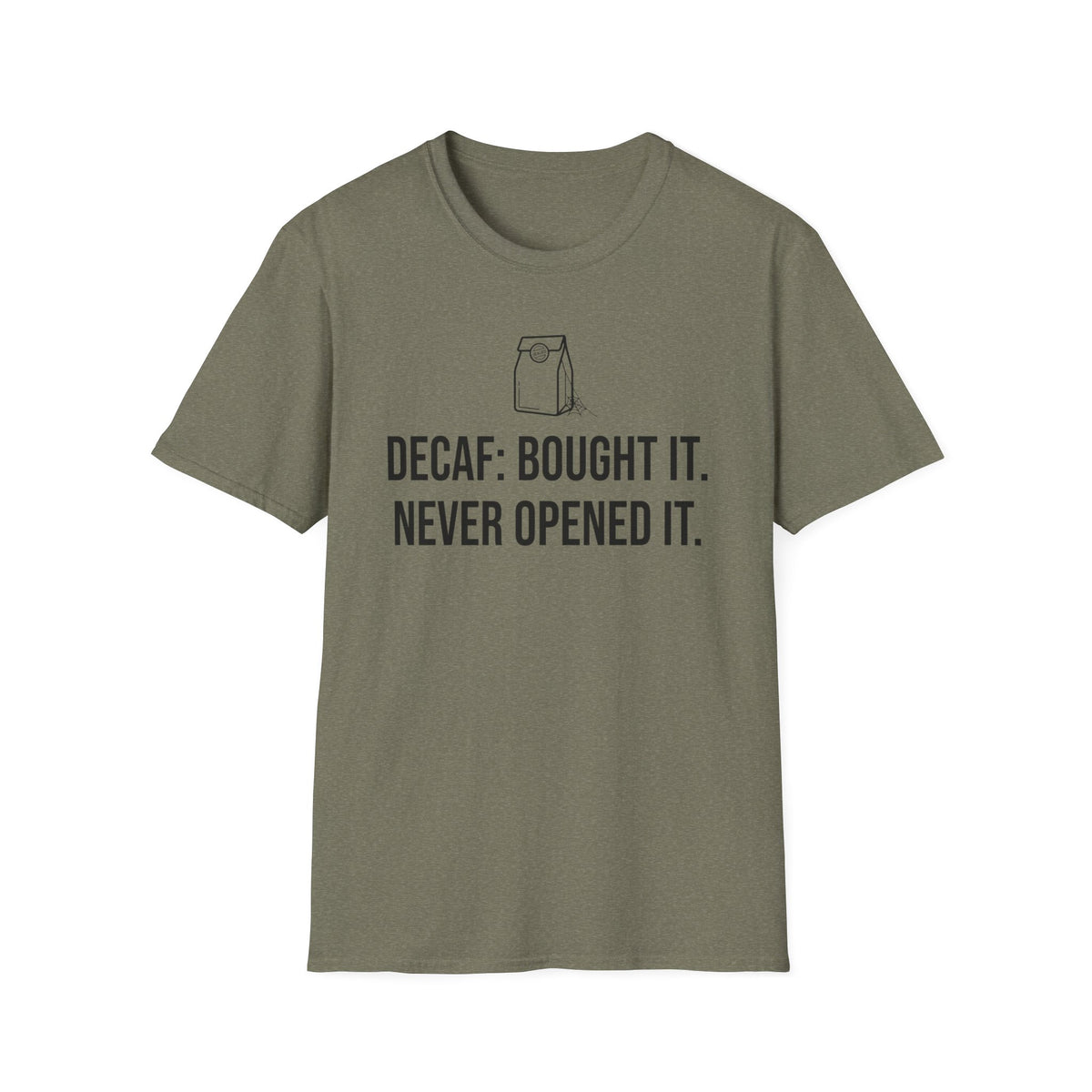 Bought the Decaf, Never Opened It — Funny Coffee Lover T-Shirt
