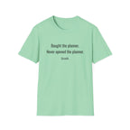 Bought the Planner, Never Opened It — Funny Planner Humor T-Shirt