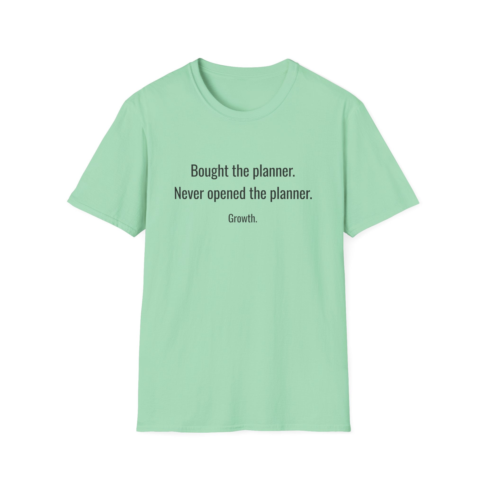Bought the Planner, Never Opened It — Funny Planner Humor T-Shirt