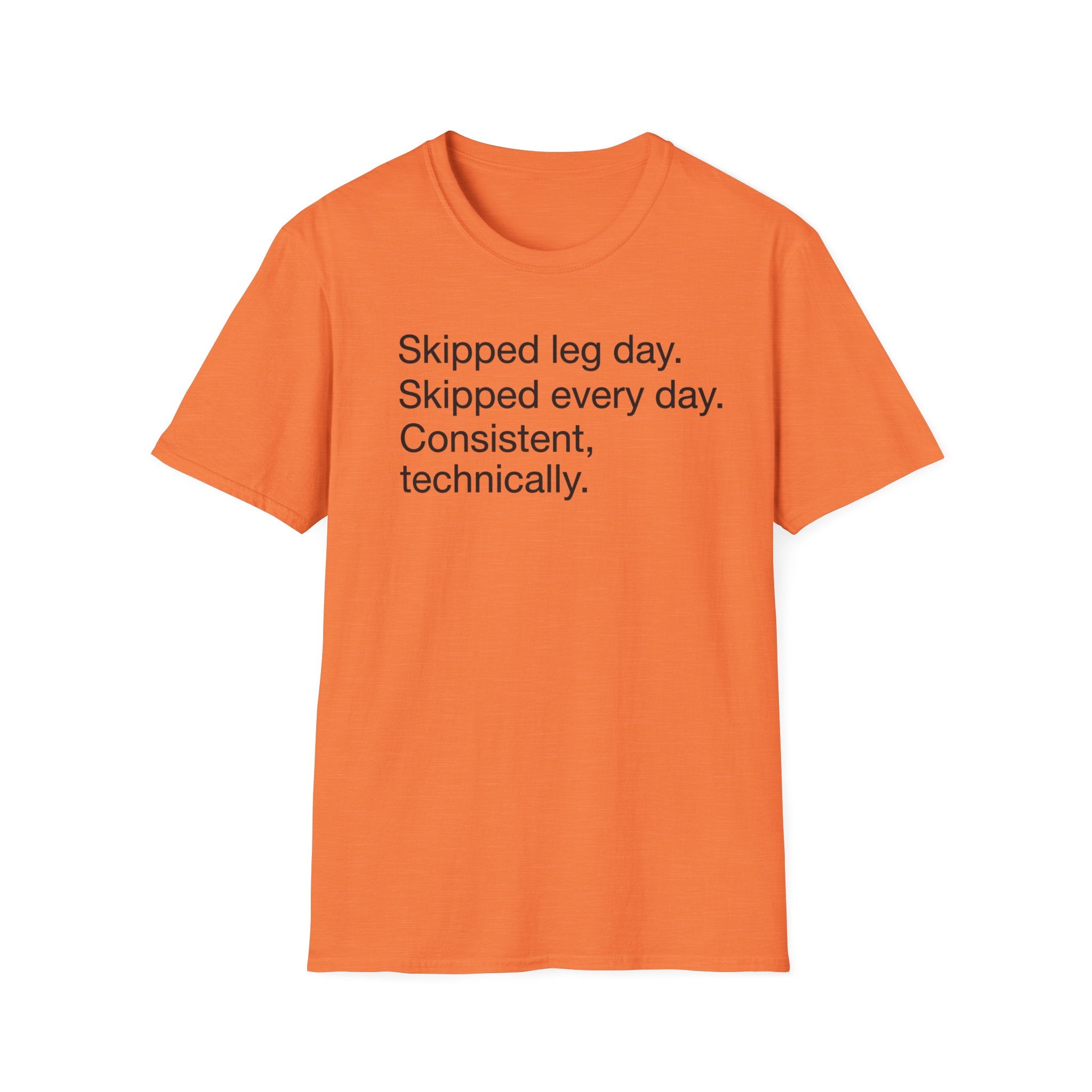 Skipped Leg Day, Every Day — Funny Leg Day T-Shirt