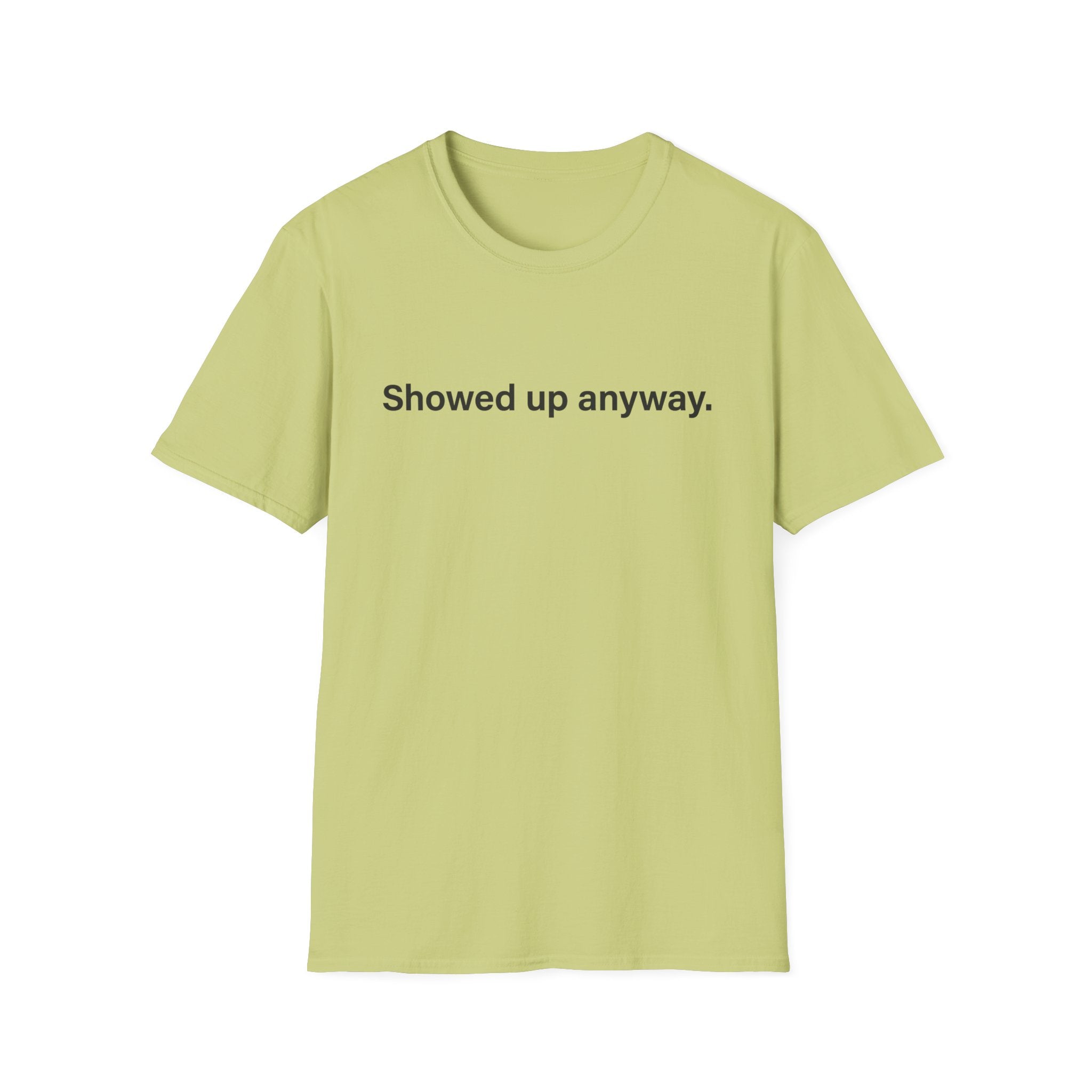Showed Up Anyway — Minimalist Motivational T-Shirt
