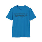 Personal Record: Walked Past the Gym — Funny Gym Humor T-Shirt
