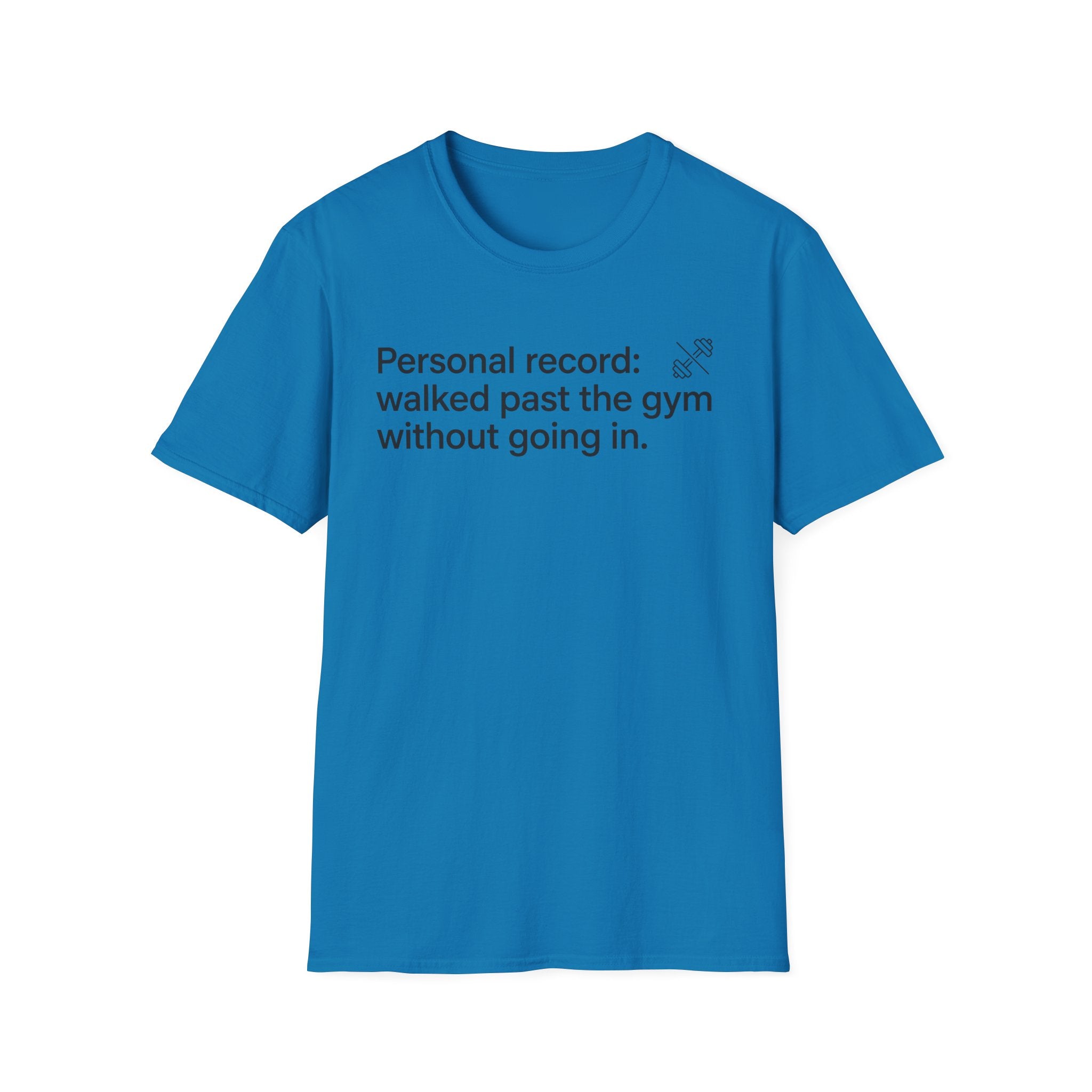 Personal Record: Walked Past the Gym — Funny Gym Humor T-Shirt