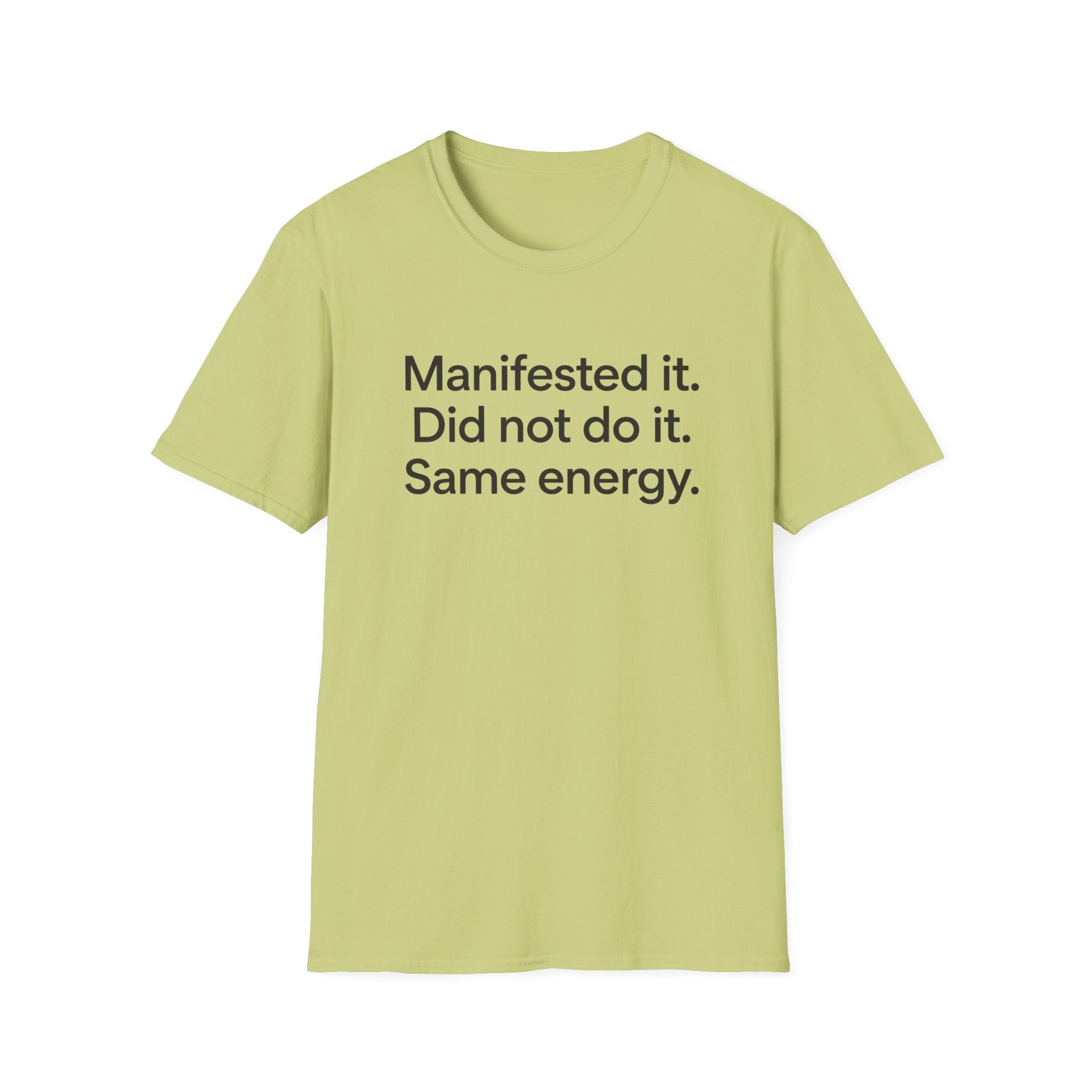 Manifested It, Did Not Do It — Funny Manifestation T-Shirt