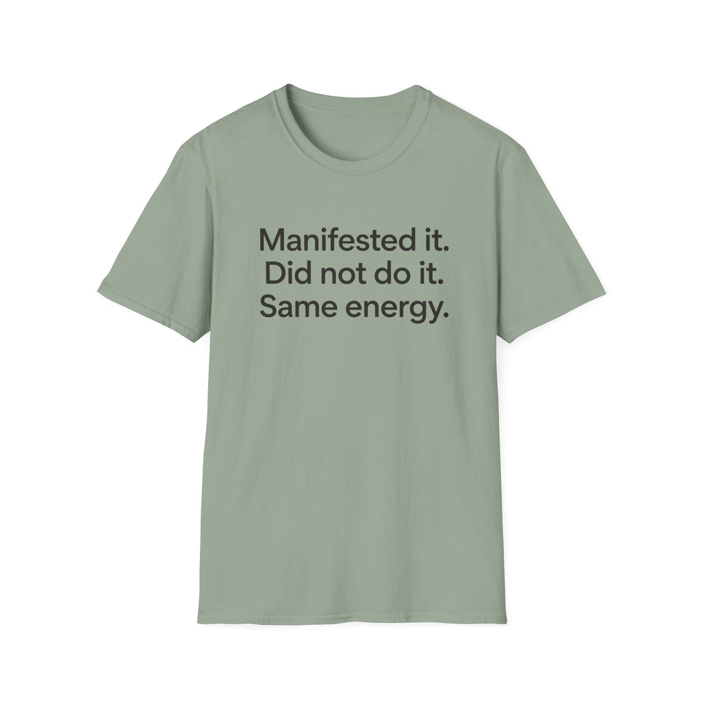 Manifested It, Did Not Do It — Funny Manifestation T-Shirt