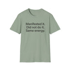Manifested It, Did Not Do It — Funny Manifestation T-Shirt
