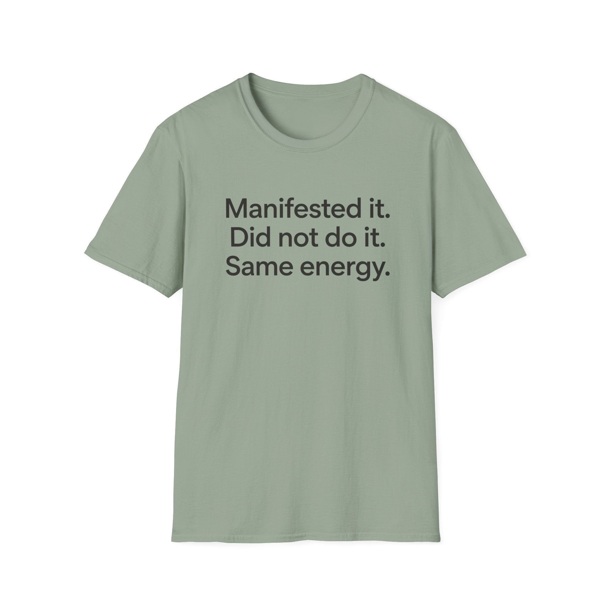 Manifested It, Did Not Do It — Funny Manifestation T-Shirt