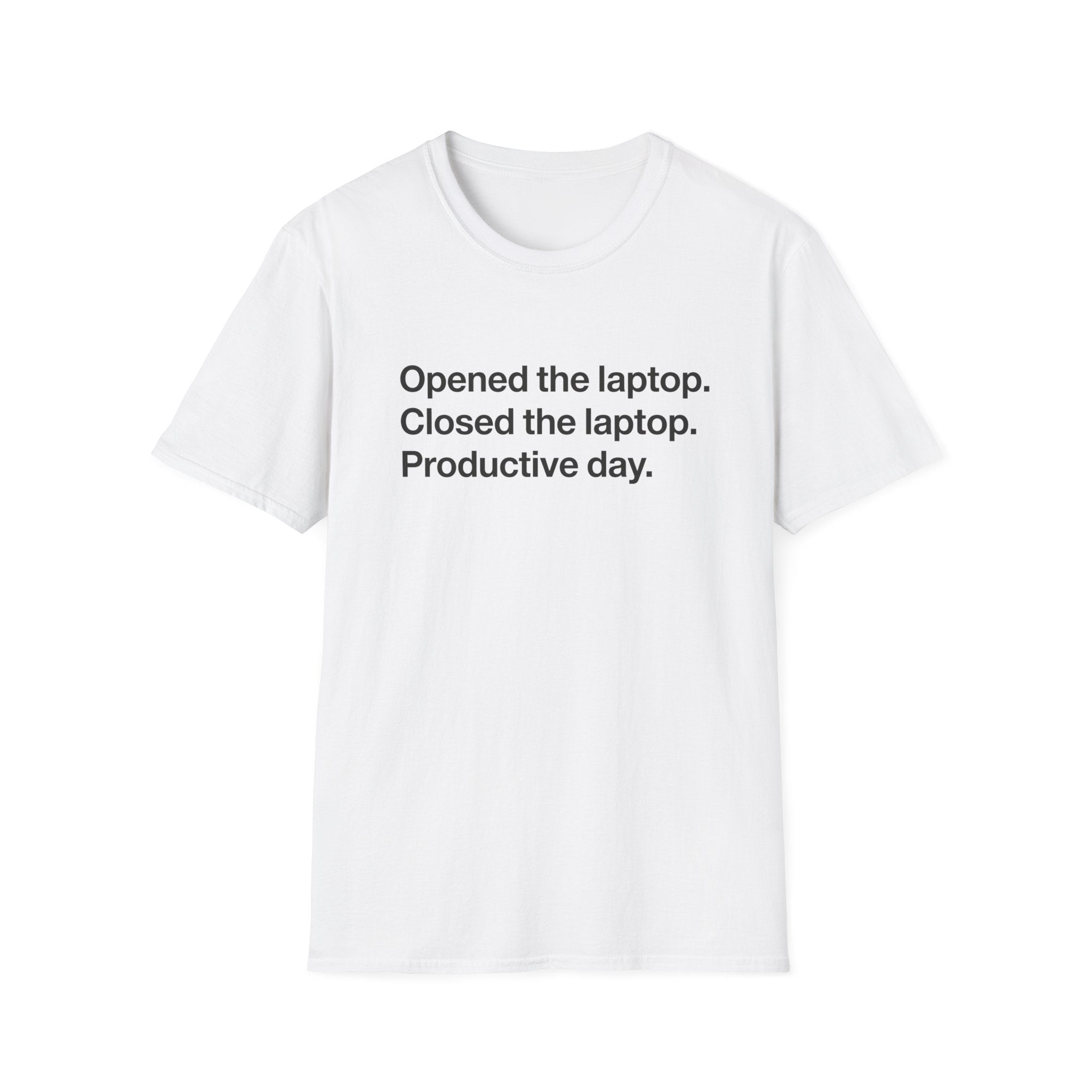 Opened the Laptop, Closed the Laptop — Funny Work From Home T-Shirt