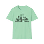 Gave Tea a Chance, Went Back to Coffee — Funny Coffee Lover T-Shirt
