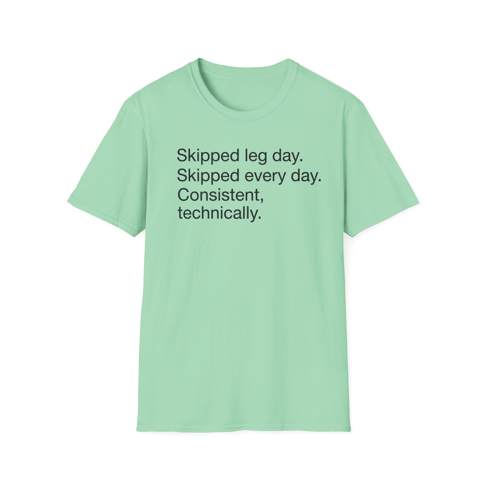 Skipped Leg Day, Every Day — Funny Leg Day T-Shirt